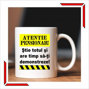 Cana personalizata-Atentie pensionar