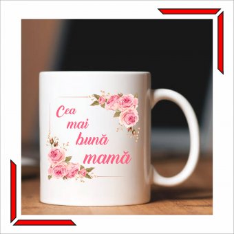 Cana personalizata-Cea mai buna mama