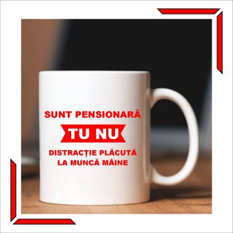 Cana personalizata-Sunt pensionara