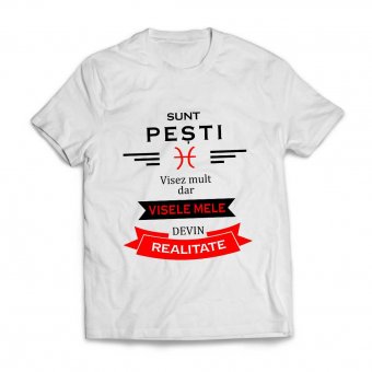 Tricou Personalizat - Sunt Pesti visez mult dar visele mele devin realitate