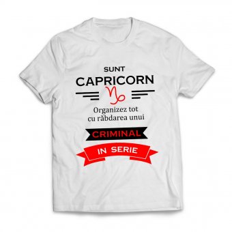 Tricou Personalizat - Sunt Capricorn organizez tot cu rabdarea unui criminal in serie