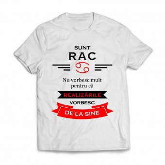 Tricou Personalizat -  Sunt Rac nu vorbesc mult pentru ca realizarile vorbesc de la sine