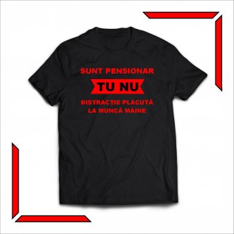 Tricou Personalizat - Sunt pensionar