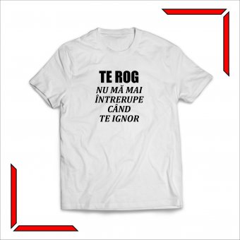 Tricou Personalizat - Te rog