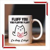 Cana personalizata - Fluff you