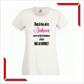 Tricou Personalizat - Dacă nu ai